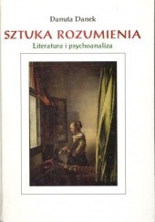 Okładka książki Sztuka rozumienia. Literatura i psychoanaliza Danuta Danek