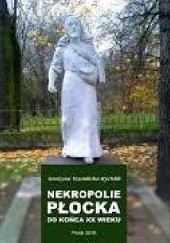 Okładka książki Nekropolie Plocka do konca XX wieku Grazyna Szumlicka-Rychlik