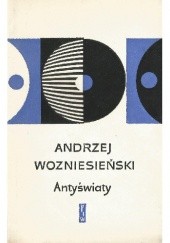 Okładka książki Antyświaty Andriej Wozniesienski