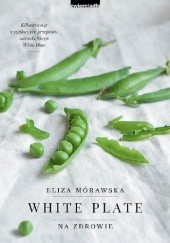Okładka książki White Plate. Na zdrowie Eliza Mórawska-Kmita