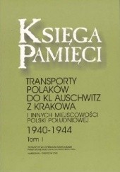 Okładka książki Księga pamięcii. Transporty Polaków do KL Auschwitz z Krakowa i innych miejscowości Polski południowej, 1940-1944 Franciszek Piper, Irena Strzelecka