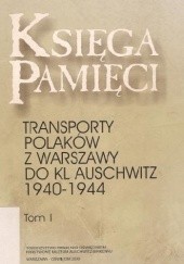 Okładka książki Księga Pamięci. Transporty Polaków z Warszawy do KL Auschwitz 1940-1944 Kazimierz Albin, Franciszek Piper, Irena Strzelecka