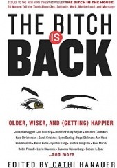 Okładka książki The Bitch Is Back Cathi Hanauer