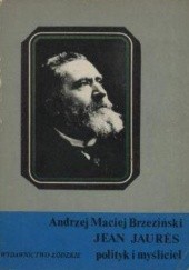 Okładka książki Jean Jaures - polityk i myśliciel Andrzej Maciej Brzeziński