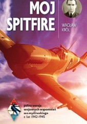 Okładka książki Mój Spitfire Wacław Król