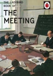 Okładka książki The Ladybird Book of the Meeting J.A. Hazeley, Joel Morris