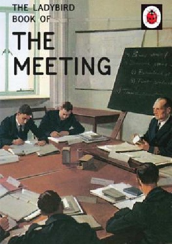 Okładka książki The Ladybird Book of the Meeting J.A. Hazeley, Joel Morris