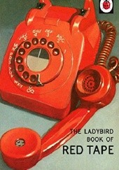Okładka książki The Ladybird Book of Red Tape J.A. Hazeley, Joel Morris