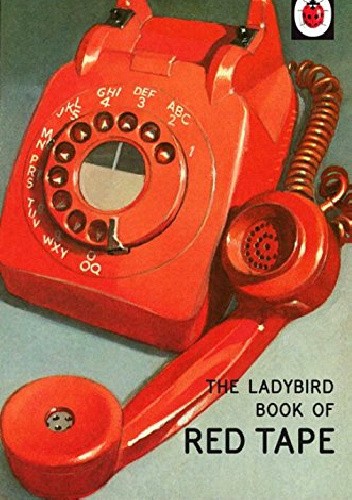 Okładka książki The Ladybird Book of Red Tape J.A. Hazeley, Joel Morris