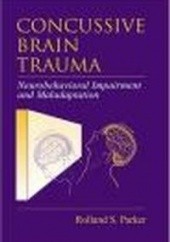 Okładka książki Concussive Brain Trauma Neurobehavioral Impairment &&& Maladap Rolland Parker