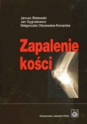 Okładka książki zapalenie kości Janusz Bielawski, Małgorzata Olszewska-Konarska, Jan Sygnatowicz