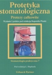 Okładka książki Protetyka stomatologiczna. Protezy całkowite L. Hupfauf
