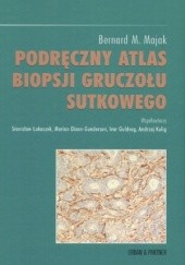 Okładka książki Podręczny atlas biopsji gruczołu sutkowego Bernard M. Majak