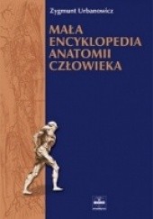 Okładka książki Mała encyklopedia anatomii człowieka Zygmunt Urbanowicz