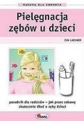 Okładka książki Pielęgnacja zębów dzieci Eva Lachner