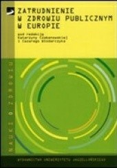 Okładka książki zatrudnienie w zdrowiu publicznym w Europie Katarzyna Czabanowska red, Cezary W. Włodarczyk