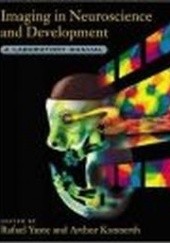 Okładka książki Imaging in Neuroscience & Development Rafael Yuste