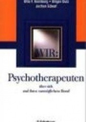 Okładka książki WIR Psychotherapeuten uber sich und ihren unmoglichen Beruf Otto Kernberg