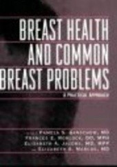 Okładka książki Breast Health & Common Breast Disorders Pamela S. Ganshow, Elizabeth A. Jacobs, Elizabeth A. Marcus, Frances E. Norlock