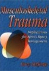 Okładka książki Musculoskeletal Trauma: Implications for Spine Injury Management Gary Delforge