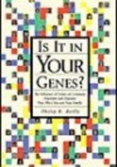 Okładka książki Is It in Your Genesa How Genes Influence Common Disorders P. Reilly