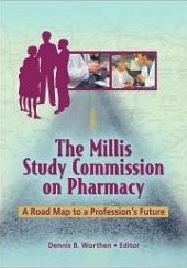 Okładka książki The Millis Study Commission on Pharmacy: A Road Map to a Profession's Future Dennis B. Worthen