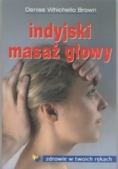 Okładka książki Indyjski masaż głowy - Denise Whichello Brown Denise Whichello Brown