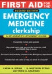 Okładka książki First Aid for the Emergency Medicine Clerkship 2 e Matthew Kaufman, Latha Stead, S. Matthew Stead