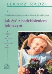 Okładka książki Jak żyć z nadciśnieniem tętniczym Włodzimierz Januszewicz, Marek Sznajderman