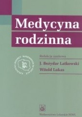 Okładka książki Medycyna rodzinna Bożydar Latkowski, Witold Lukas