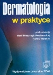 Okładka książki Dermatologia w praktyce Maria Błaszczyk Kostanecka, Hanna Wolska