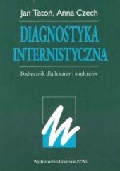 Okładka książki Diagnostyka internistyczna Podręcznik dla lekarzy i studentów Anna Czech, Jan Tatoń