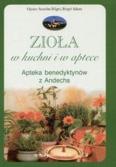 Okładka książki Zioła w kuchni i w aptece Anselm Bilgri, Adam Birgit
