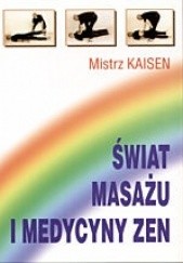 Okładka książki Świat masażu i medycyny zen Mistrz Kaisen