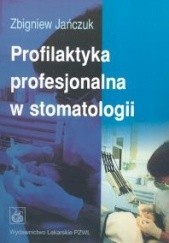 Okładka książki Profilaktyka profesjonalna w stomatologii Zbigniew Jańczuk