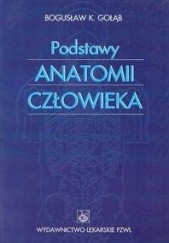 Okładka książki Podstawy anatomii człowieka - Gołąb Bogusław K. Bogusław K. Gołąb