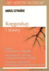 Okładka książki Kręgosłup i stawy - Andrzej Szymański Andrzej Szymański