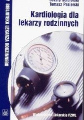 Okładka książki Kardiologia dla lekarzy rodzinnych Tomasz Pasierski, Cezary Ścibiorski
