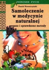 Okładka książki Samoleczenie w medycynie naturalnej Uznane i sprawdzone metody - Nowotczyński Daniel Daniel Nowotczyński