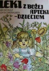 Okładka książki Leki z bożej apteki- dzieciom Jan Schulz, Edyta Überhuber