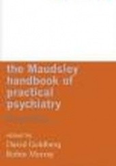 Okładka książki Maudsley Handbook of Practical Psychiatry David Goldberg