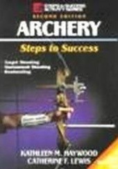 Okładka książki Archery Steps to Success Kathleen Heywood, Catherine Lewis