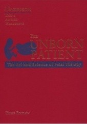 Okładka książki The Unborn Patient: The Art and Science of Fetal Therapy N. Scott Adzick, Mark Evans, Michael R. Harrison, Wolfgang Holzgreve