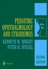 Okładka książki Pediatric Ophthalmology and Strabismus Pediatric Ophthalmology and Strabismus Peter H. Spiegel, Kenneth W. Wright