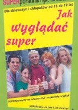 Okładka książki Jak wyglądać super