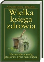 Okładka książki Wielka księga zdrowia - Lessing Christine, zittlau Jrg Lessing Christine, Jörg Zittlau