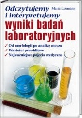 Okładka książki Odczytujemy i interpretujemy wyniki badań laboratoryjnych Maria Lohmann