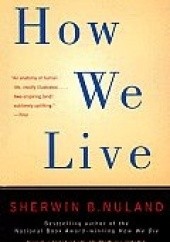 Okładka książki How We Live Sherwin B. Nuland