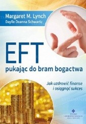 Okładka książki EFT pukając do bram bogactwa. Jak uzdrowić finanse i osiągnąć sukces Margaret M. Lynch