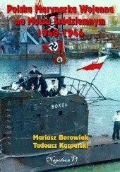 Okładka książki Polska Marynarka Wojenna na Morzu Śródziemnym 1940-1944 Mariusz Borowiak, Tadeusz Kasperski